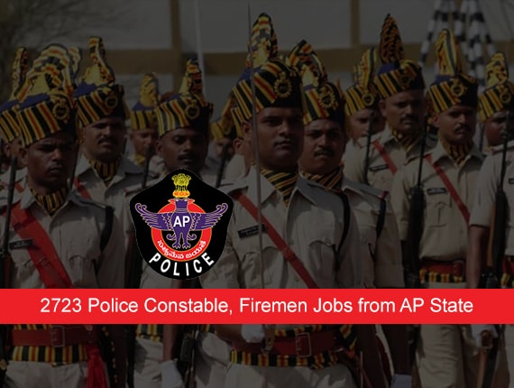 2723 Police Constable, Firemen Jobs from AP State Level Police Recruitment Board